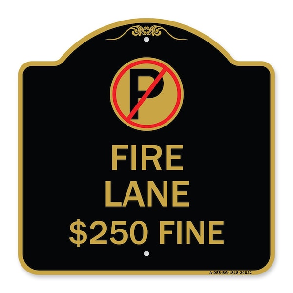 Signmission Fire Lane $250 Fine W/ No Parking, Black & Gold Aluminum Sign, 18" x 18", BG-1818-24022 A-DES-BG-1818-24022 - main